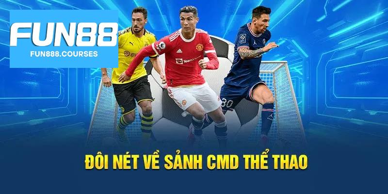 Thể Thao CMD tại Fun88 – Đa dạng giải đấu, kèo linh hoạt 2 Đôi nét về sảnh thể thao cmd
